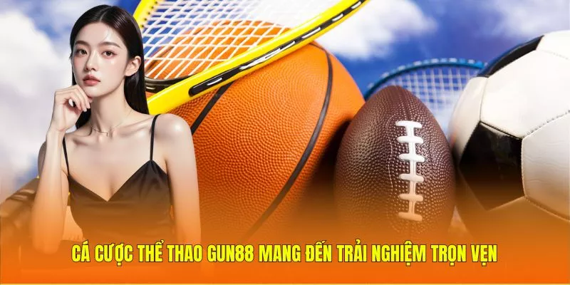 Cá cược thể thao Gun88 mang đến trải nghiệm trọn vẹn
