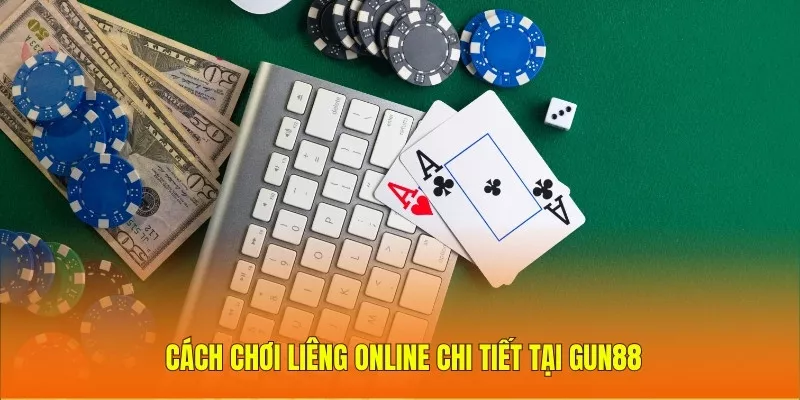 Cách chơi Liêng online chi tiết tại Gun88