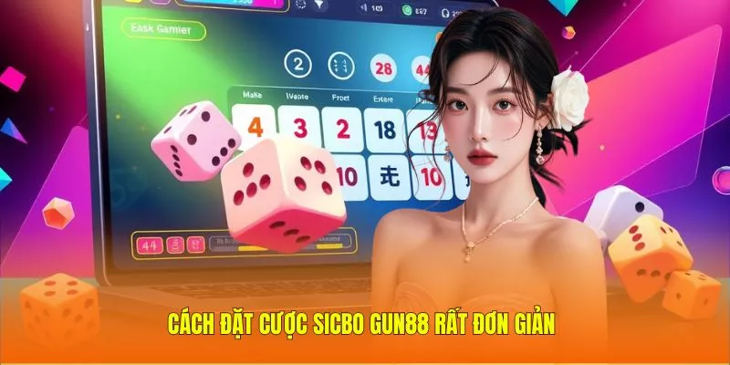 Cách đặt cược Sicbo Gun88 rất đơn giản