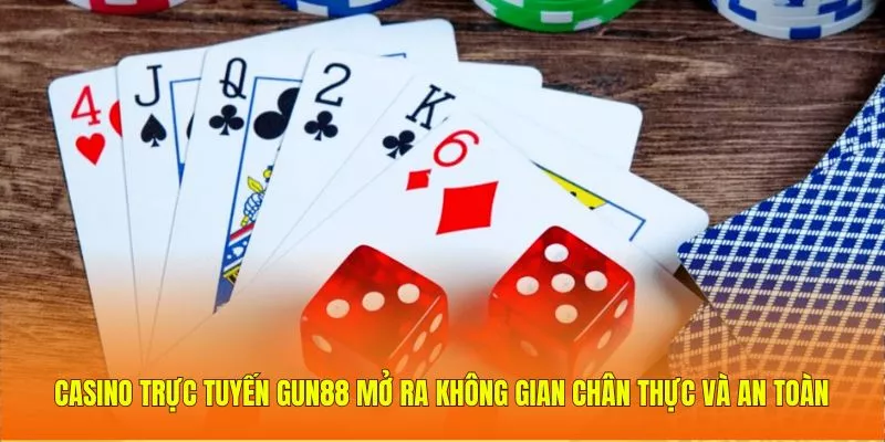 Casino trực tuyến Gun88 mở ra không gian chân thực và an toàn