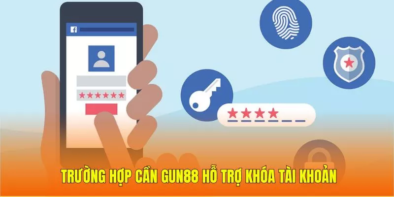Trường hợp cần Gun88 hỗ trợ khóa tài khoản