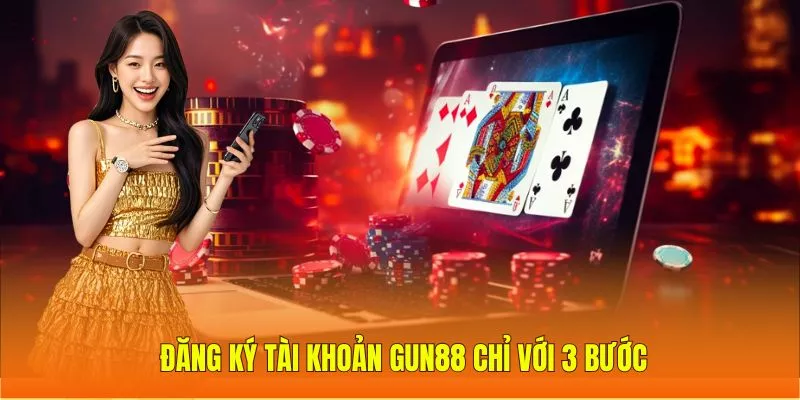 Hướng dẫn đăng ký tài khoản Gun88 nhanh gọn nhận ưu đãi 3 Đăng ký tài khoản Gun88 chỉ với 3 bước