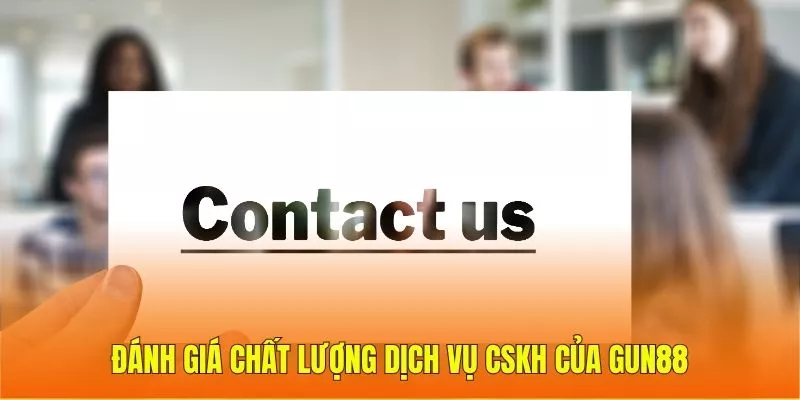 Đánh giá chất lượng dịch vụ CSKH của Gun88