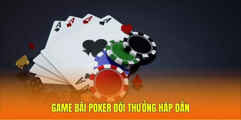 Game bài Poker đổi thưởng hấp dẫn