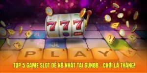 Game Slot dễ nổ nhất