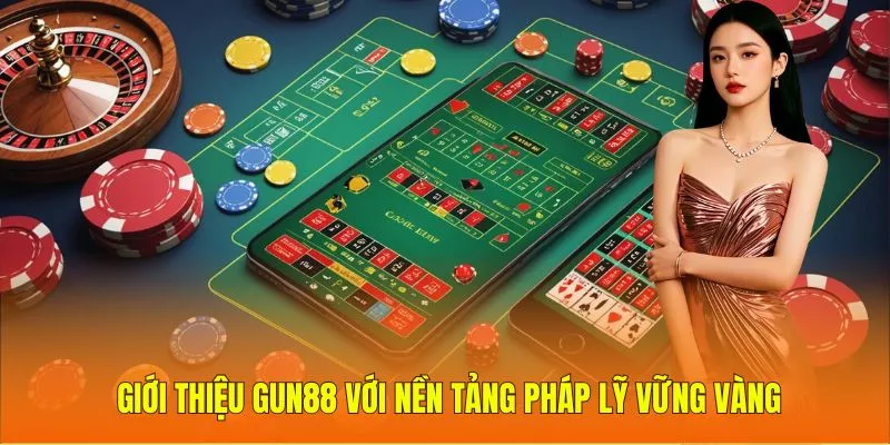 Giới thiệu Gun88 với nền tảng pháp lý vững vàng