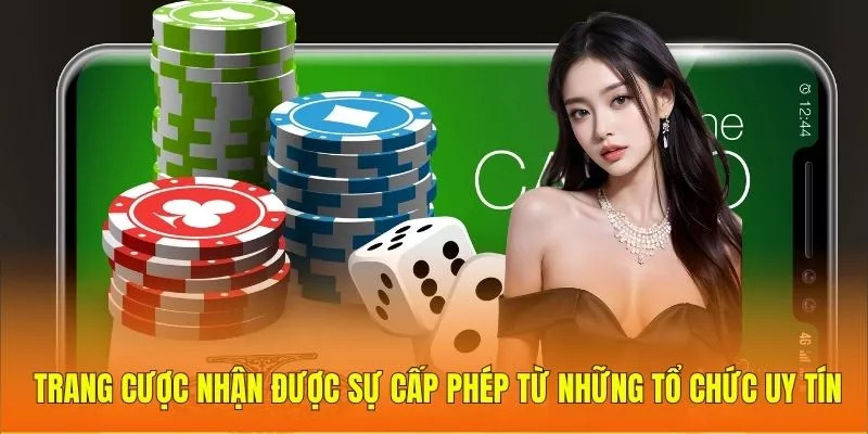 Trang cược nhận được sự cấp phép từ những tổ chức uy tín