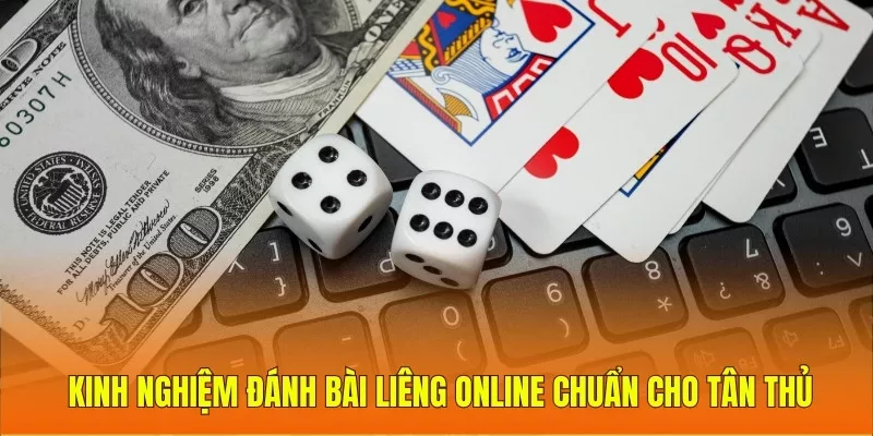 Kinh nghiệm đánh bài Liêng online chuẩn cho tân thủ