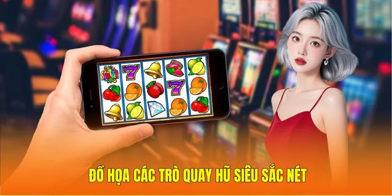 Đồ họa các trò quay hũ siêu sắc nét