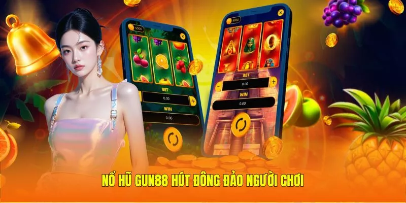 Nổ hũ Gun88 hút đông đảo người chơi