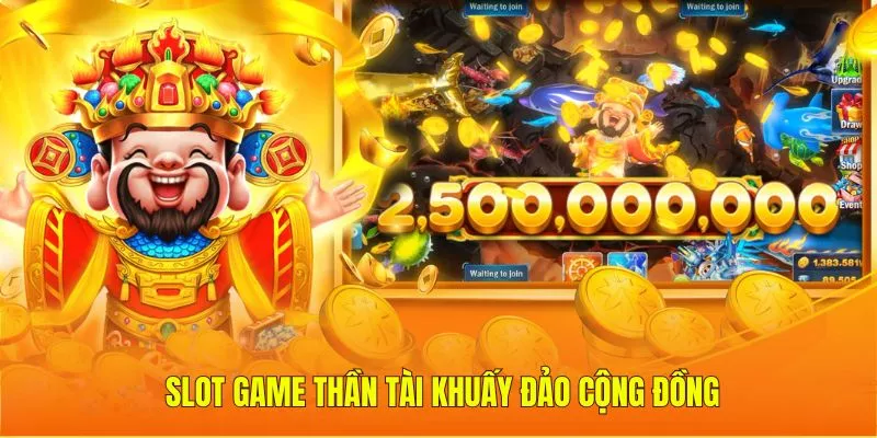 Slot game Thần Tài khuấy đảo cộng đồng