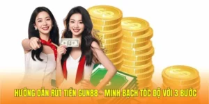 Hướng Dẫn Rút Tiền Gun88