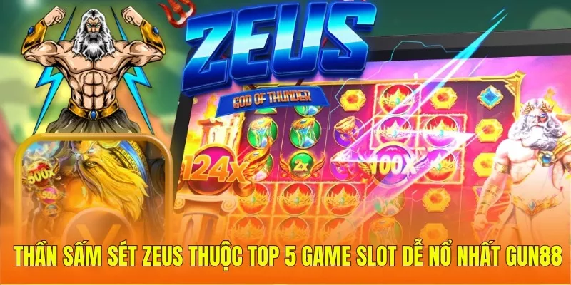 Thần Sấm Sét Zeus thuộc top Game Slot dễ nổ nhất tại Gun88