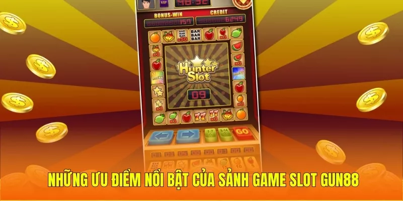 Những ưu điểm nổi bật của sảnh game slot Gun88